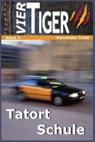 Vier Tiger: Tatort Schule 1490395733 Book Cover