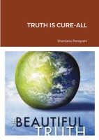 TRUTH IS CURE-ALL 1915132592 Book Cover