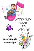 Apprendre, jouer et colorier, les instruments de musique: Carnet de 30 coloriages, instruments de musique pour enfants de 2 ans et plus B08PXHFW6C Book Cover