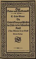 Die Entwicklungsgeschichte Der Stile in Der Bildenden Kunst: Erster Band: Vom Altertum Bis Zur Gotik 935670399X Book Cover