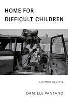 Home for Difficult Children: A Memoir in Verse 1625570724 Book Cover