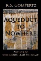 Aqueduct to Nowhere 0982582951 Book Cover