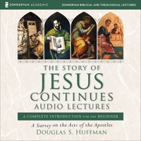 The Story of Jesus Continues: Audio Lectures: A Survey on the Acts of the Apostles B0FCTY1HZV Book Cover