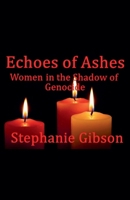 Echoes of Ashes: Women in the Shadow of Genocide B0DWGY2F5T Book Cover