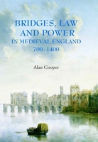 Bridges, Law And Power In Medieval England, 700 1400 1843832755 Book Cover