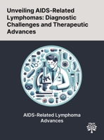 Unveiling AIDS-Related Lymphomas: Diagnostic Challenges and Therapeutic Advances 1022900498 Book Cover