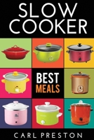 Slow Cooker: Slow Cooker Cookbook, Slow Cooker Dump Dinners, Slow Cooker Freezer Meals, 1534746897 Book Cover