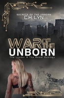 War of the Unborn: The Leader & The Rebel Duology (Secrets of the Unborn) 1960659200 Book Cover
