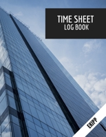 Time sheet log book: daily time sheets for employees, work hour organizer, time sheet keeper, track time activity, hourly log book 1711323691 Book Cover