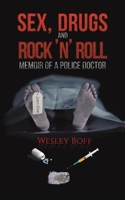 Sex, Drugs and Rock 'n' Roll - Memoir of a Police Doctor 1398467723 Book Cover