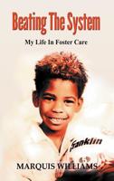 Beating The System: My Life In Foster Care 1626768625 Book Cover