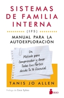 Sistemas de familia interna (IFS): Manual para la autoexploración: Un método para comprender y amar todas tus partes desde tu yo esencial (Spanish Edition) 8410335905 Book Cover
