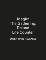 Magic: The Gathering: Deluxe Life Counter (RP Minis) 0762489693 Book Cover