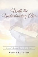 With the Understanding Also: Occam's Razor Meets King James 1490882634 Book Cover