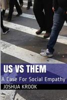 Us Vs Them: A Case for Social Empathy 1500359025 Book Cover