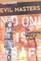 Evil Masters: The Frightening World of Tyrants 1550378953 Book Cover