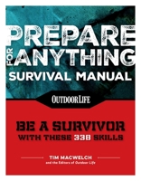 Prepare for Anything (Paperback Edition): 338 Essential Skills | Pandemic and Virus Preparation | Disaster Preparation | Protection | Family Safety 1616286733 Book Cover