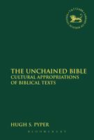 Unchained Bible: Cultural Appropriations of Biblical Texts 0567652548 Book Cover