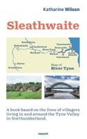 Sleathwaite: A book based on the lives of villagers living in and around the Tyne Valley in Northumberland. 3991312042 Book Cover