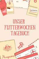 Unser Flitterwochen Tagebuch: A5 52 Wochen Kalender f�r wundersch�ne Erinnerungen an die Flitterwochen! - Hochzeitsgeschenk - Reisetagbuch - Flitterwochentagebuch - Hochzeitsreise - Hochzeit 1079402403 Book Cover