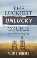 The Luckiest Unlucky Couple: A Medical Love Story B0F9WS5ZMK Book Cover