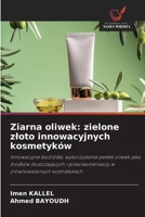 Ziarna oliwek: zielone zloto innowacyjnych kosmetyków 620931029X Book Cover