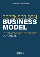 Repenser son business model: Les stratégies des entreprises durables (French Edition) 2958162974 Book Cover