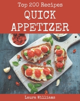 Top 200 Quick Appetizer Recipes: A Must-have Quick Appetizer Cookbook for Everyone B08KQ1LMXV Book Cover