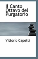 Il Canto Ottavo del Purgatorio: Con Un'appendice "sulle Tracce Di Virgilio" (Classic Reprint) 0526225858 Book Cover