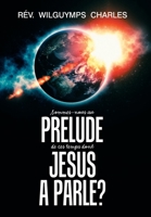 Sommes-Nous Au Prelude de Ces Temps Dont Jesus a Parle? 198453467X Book Cover