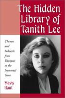 The Hidden Library of Tanith Lee: Themes and Subtexts from Dionysos to the Immortal Gene 078641085X Book Cover