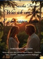 Was ich von der LIEBE sagen kann...Zweiter Teil, 2. durchgesehene Auflage, Enhanced Hardcover Edition (German Edition) B0GGP2R7SG Book Cover