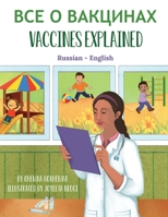 Vaccines Explained (Russian-English) (Language Lizard Bilingual Explore) 1636850766 Book Cover