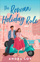 The Roman Holiday Rule: A Magical Realism Rivals-to-Lovers Contemporary Romance Set in Italy 0764245953 Book Cover