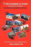 Rx: The Freedom to Travel Language Series -Portuguese Phrase Book & Audiobook companion www.Freedom2T.com 0557324416 Book Cover