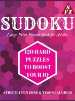 Sudoku Large Print Puzzle Book for Adults: 120 HARD Puzzles to Boost Your IQ 1690491116 Book Cover