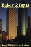 Baker & Botts in the Development of Modern Houston 0292707827 Book Cover