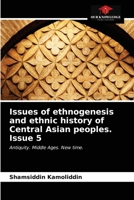 Issues of ethnogenesis and ethnic history of Central Asian peoples. Issue 5 6203172634 Book Cover