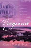 Virginia: Four Inspiring Stories of Valor, Virtue, and Victory 1593106025 Book Cover