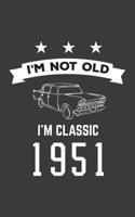 I'm Not Old I'm Classic 1951: I'm Not Old I'm Classic 1951 Bday Notebook - Funny 69th Birthday Doodle Diary Book Gift For Sixty Nine Year Old Person On His Or Her Sixtieth Nine B-Day Anniversary With 1079924906 Book Cover