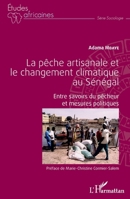 La pêche artisanale et le changement climatique au Sénégal: Entre savoirs du pêcheur et mesures politiques (Études Africaines) (French Edition) 2343187436 Book Cover