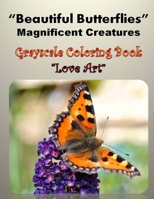 Beautiful Butterflies Magnificent Creatures: Gray Scale Coloring Book 154279210X Book Cover