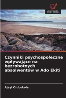 Czynniki psychospoleczne wplywajace na bezrobotnych absolwentów w Ado Ekiti (Polish Edition) 6209757227 Book Cover