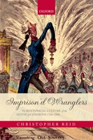 Imprison'd Wranglers: The Rhetorical Culture of the House of Commons 1760-1800 0199581096 Book Cover