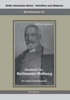 Theobald Von Bethmann Hollweg Der Funfte Reichskanzler 3863470648 Book Cover