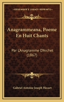 Anagramma(c)Ana, Poame En Huit Chants 2013012780 Book Cover