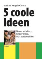 5 Cool Ideas for Better Working, Living & Feeling 0972329617 Book Cover