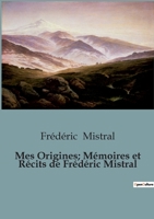 Mes Origines; Mémoires et Récits de Frédéric Mistral B0C5SD7P9W Book Cover