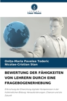 BEWERTUNG DER FÄHIGKEITEN VON LEHRERN DURCH EINE FRAGEBOGENERHEBUNG: Erforschung der Entwicklung digitaler Kompetenzen in der frühkindlichen Bildung: ... Chancen und die Zukunft (German Edition) 6208663962 Book Cover