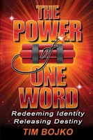 The Power of One Word: Redeeming Identity, Releasing Destiny 1946467278 Book Cover